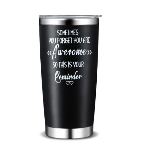 20 oz Travel Tumbler with uplifting quotes; ideal thank you, congratulations, or funny birthday gift for anyone.