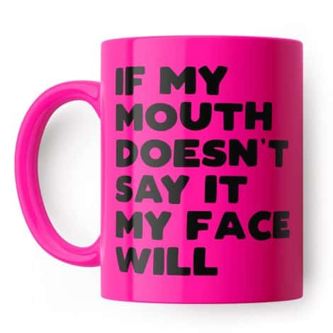 Funny pink mug for friend, coworker, or partner – My face will express what my mouth won’t.