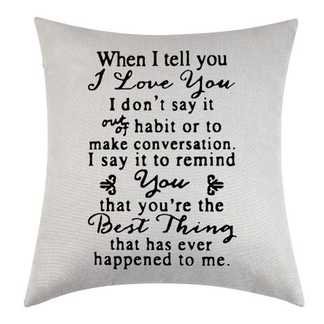 When I say it” – Romantic 18″x18″ throw pillow case designed as a perfect gift for your wife.